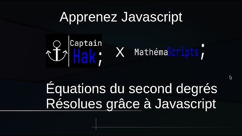 Apprendre Javascript en révisant les équations du second degrés !