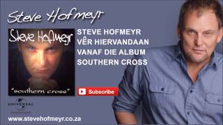 Video thumbnail of "STEVE HOFMEYR - Vêr Hiervandaan"