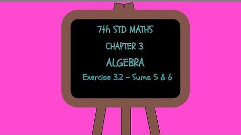7th STD MATHS - Chapter 3 - Algebra - Ex 3.2 - Sums 5 & 6