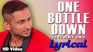 One Bottle Down | Yo Yo Honey Singh | Official Lyrics Video