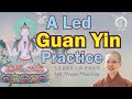 Led Avalokiteshvara Guan Yin Practice | How to Chant the Name of Guan Yin &amp; Mantra |Master Miao Jing