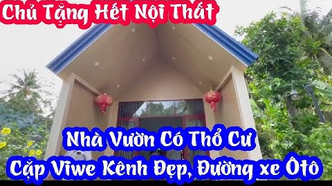 TẬP 4420:Nhà Vườn Miền Tây,Có Thổ Cư,Cặp Viwe Kênh,Chủ Tặng Hết Nội thất