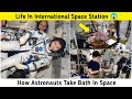 Life of Astronauts In International Space Station|How astronauts Take Bath In Space Station? #Shorts