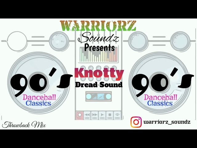 90's Dancehall Mix - Warriorz Soundz Presents [ Knotty Dread | Dancehall Classics ] class=