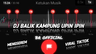 DJ BALIK KAMPUNG 😱 || MENGSEREM || VIRAL TIKTOK 🤙 STORY WA 30 DETIK BEAT VN✨