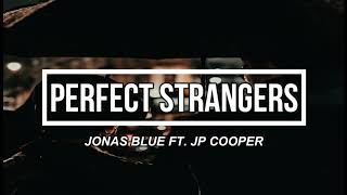 Perfect Strangers - Jonas Blue ft. JP Cooper (Lyrics) Sub español