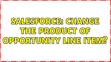Salesforce: Change the product of opportunity line item?