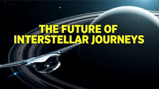The FUTURE of Interstellar Journeys | How Quick Can We Get To SATURN Future Missions To Saturn