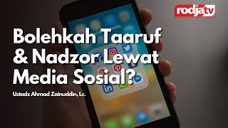 Bolehkah Taaruf & Nadzor Lewat Media Sosial? - Ustadz Ahmad Zainuddin, Lc.