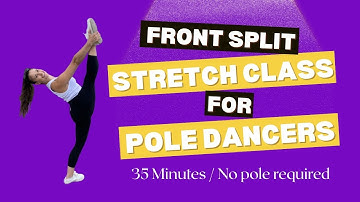 Front Splits Stretching for Pole Dancers // All levels // 35 minutes