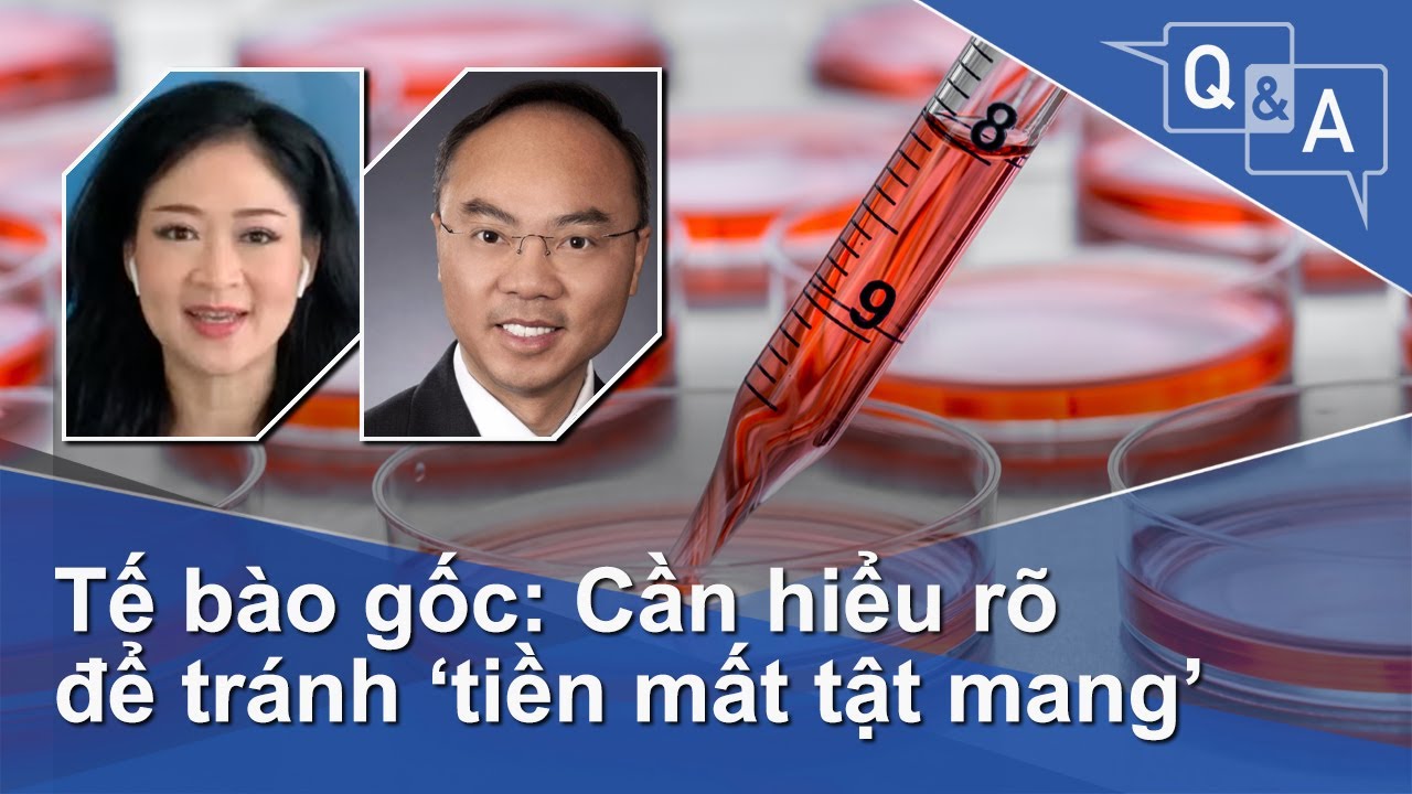 Tế bào gốc: Cần hiểu rõ để tránh ‘tiền mất tật mang’ | VOA