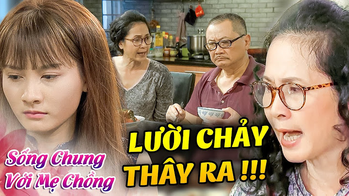 Mẹ chồng mà suốt ngày NÓI XẤU con dâu thế này thì CON DÂU NÀO CHỊU CHO NỔI? | Phim Mẹ Chồng Nàng Dâu