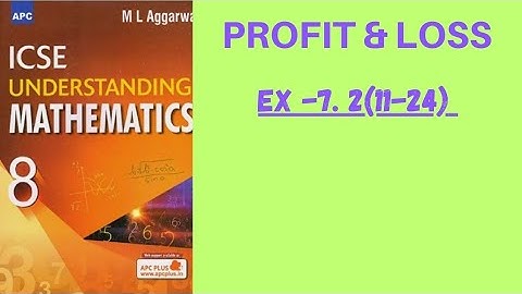 Profit and loss. class 8.ex-7.2(11-24).ml aggarwal.icse math 8.