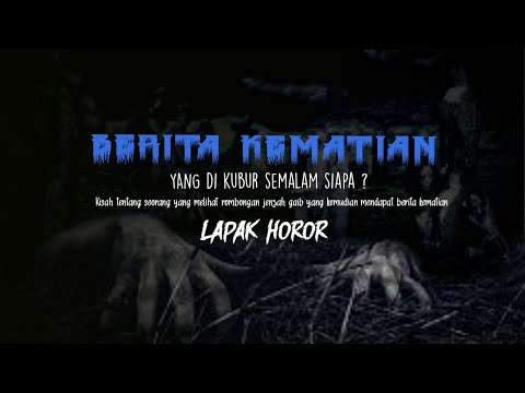 BERITA KEMATIAN - Yang Dikubur Semalam Siapa? | Cerita Horor #431 Lapak Horor