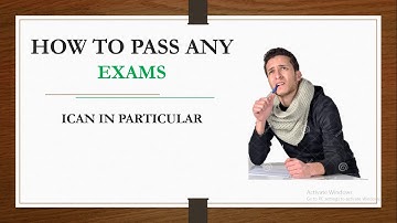 HOW TO PASS ICAN EXAMS THE EASY WAY EXAMS TECHNIQUES TO PASS ANY EXAMS WITH EASE&FAIL NO EXAMS AGAIN