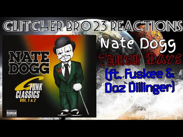 Nate Dogg - These Days (ft. Fuskee & Daz Dillinger) | REACTION