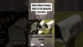 Mom Allows Hungry Child To Eat Roaches And Ants