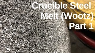 Crucible Steel (Wootz) Melt - Part 1