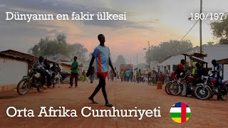En fakir ülke: Orta Afrika Cumhuriyeti 🇨🇫 (180/197)