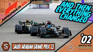 F1 Manager 2023 (Mercedes) - Episode 2 - And Then Everything Changed [Saudi Arabia 23]