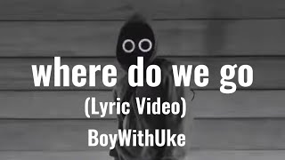 BoyWithUke - where do we go (Lyric Video)