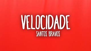 Santos Bravos  Velocidade letras