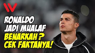 Benarkah Cristiano Ronaldo Jadi Mualaf? Cek Faktanya Berikut Ini!