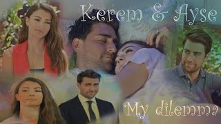 Afili Aşk - Kerem y Ayşe - My dilemma 2.0 - AyKer