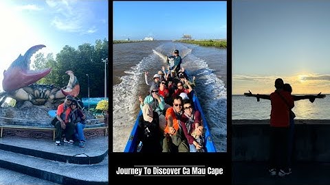 Việt Nam| Journey To Discover Ca Mau Cape| Hành Trình Khám Phá Mũi Ðất Cà Mau