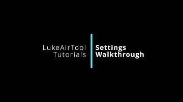 LukeAirTool Tutorial - Settings Walkthrough