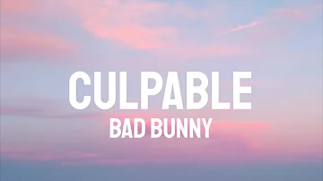 Bad Bunny - Culpable (Letra/Lyrics)