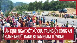 Ấn định ngày xét xử cựu trung úy Công an đánh người đang bị tạm giam tử vong