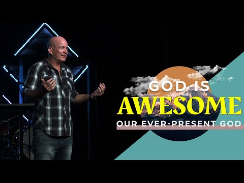 God is Awesome | Our Ever-Present God