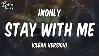 1nonly - stay with me (Clean) (Lyrics) 🔥 (stay with me Clean)