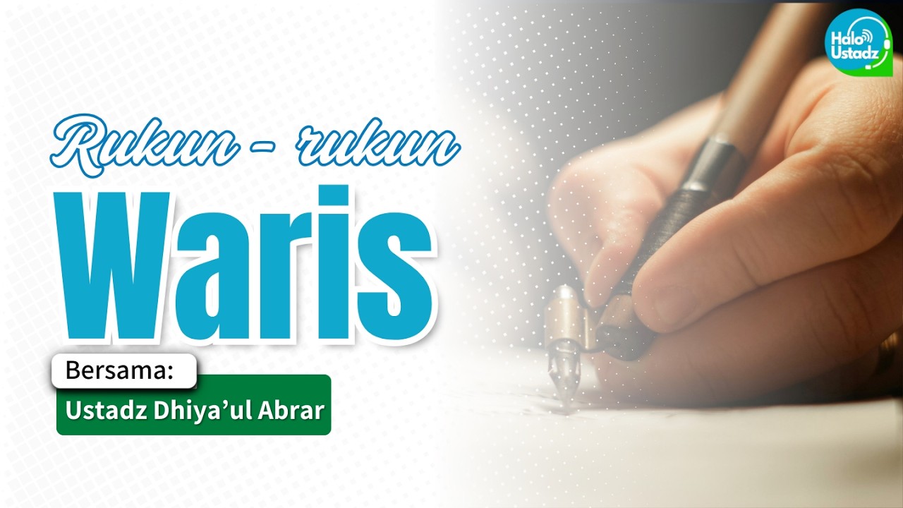 Rukun - rukun Waris - Ustadz Dhiya'ul Abrar