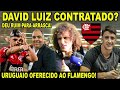 A VERDADE SOBRE A CONTRATAÇÃO DE DAVID LUZ NO FLAMENGO! JOGADOR OFERECIDO AO MENGÃO! ARRASCAETA E+