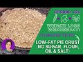 2 Ingredient Low-Fat Pie Crust (no sugar, flour, oil &amp; salt) | WEIGHT LOSS WEDNESDAY - Episode: 276