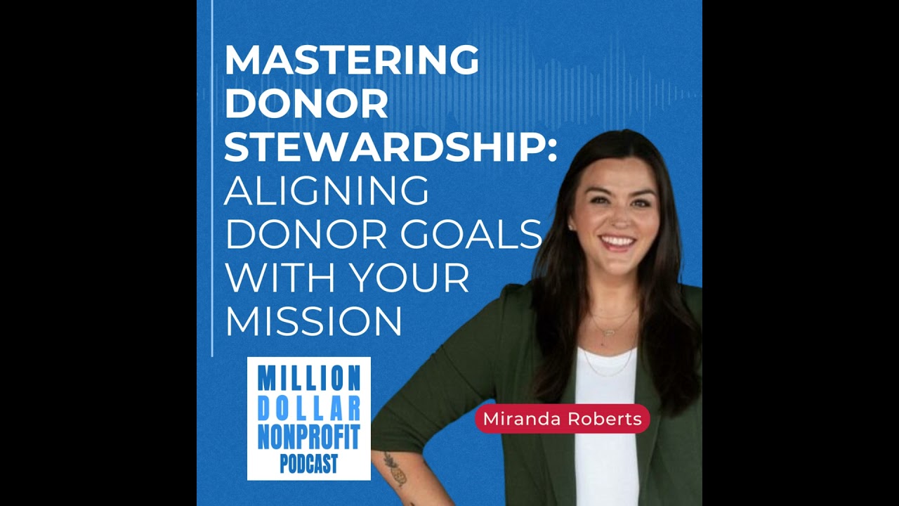 Mastering Donor Stewardship: How to Align Donor Goals with Your Nonprofit Mission
