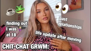 CHIT CHAT GRWM | my past relationships, getting pregnant at 18, life update, \& more!