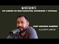 Marchante. Un camino de restauración, expresión y cocinas. Ft. Chef Gerardo Ramírez - AUDIOFILOSOS