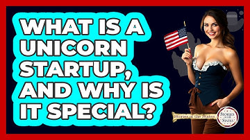 What Is A Unicorn Startup, And Why Is It Special? - Stories of the States