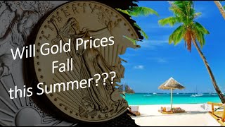 Will Gold Prices Fall this Summer