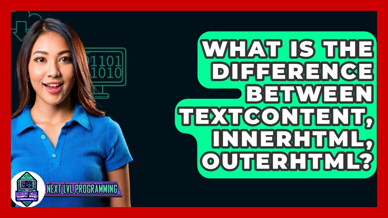 What Is The Difference Between textContent, innerHTML, outerHTML? - Next LVL Programming