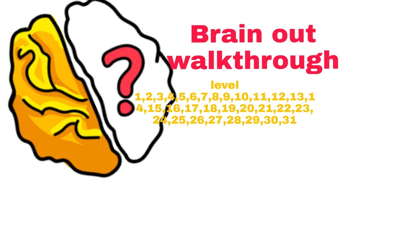 Brain level : 1 to 12 walkthrough