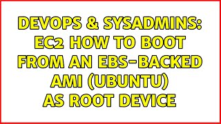 DevOps & SysAdmins: EC2 How To Boot from an EBS-backed AMI (ubuntu) as root device (2 Solutions!!)