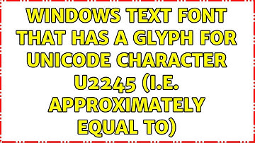 Windows text font that has a glyph for Unicode character u2245 (i.e. approximately equal to)