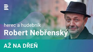 Robert Nebřenský o hudební tvorbě: Jsem expert na hledání chyb. Na správné slovo čekám i několik let