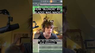 HOW “BLONDIE” BY BLADEE WAS MADE (IN 30 SECONDS)👱🏼♀️👱🏼♀️👱🏼♀️