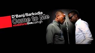 D'Banj & Sarkodie -- Come To Me