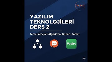 Yazılım Teknolojileri Ders 2: Temel Araçlar Code Blocks Algoritma, Github, Padlet (Deneyap Destekli)
